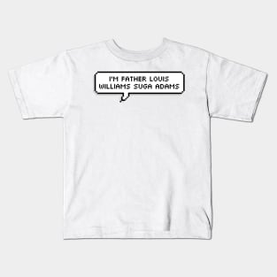 I'm Father Louis Williams Suga Adams Kids T-Shirt